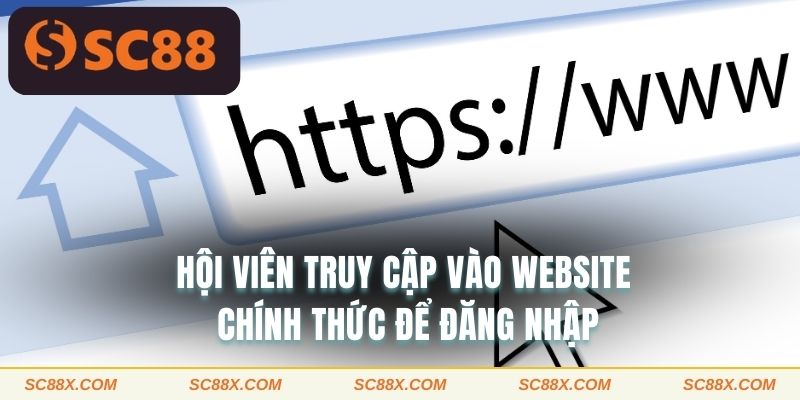 Hội viên truy cập vào website chính thức để đăng nhập 