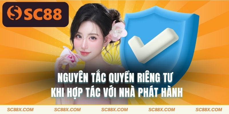 Nguyên tắc quyền riêng tư khi hợp tác với nhà phát hành