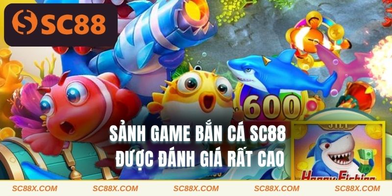 Sảnh game bắn cá SC88 được đánh giá rất cao